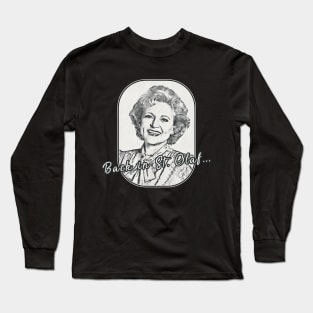 Golden Girls - Rose quote St Olaf Long Sleeve T-Shirt